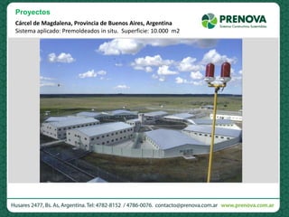 Cárcel de Magdalena, Provincia de Buenos Aires, Argentina
Sistema aplicado: Premoldeados in situ. Superficie: 10.000 m2
Proyectos
 
