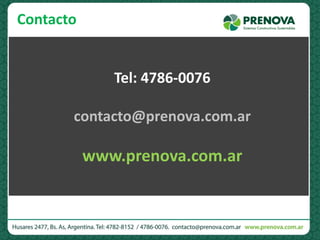 Contacto
Tel: 4786-0076
contacto@prenova.com.ar
www.prenova.com.ar
 