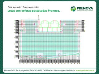 Para luces de 12 metros o más:
Losas con esferas postesadas Prenova.
 