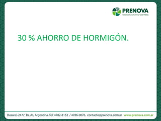 30 % AHORRO DE HORMIGÓN.
 