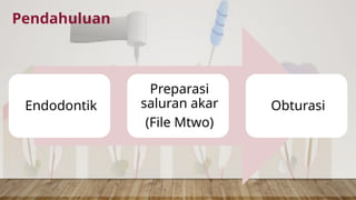 Mtwo File PPT preparasi dan obturasi Mtwo pada saluran akar | PPTX