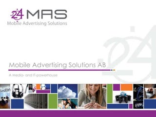 Mobile Advertising Solutions AB  A Media- and IT-powerhouse 