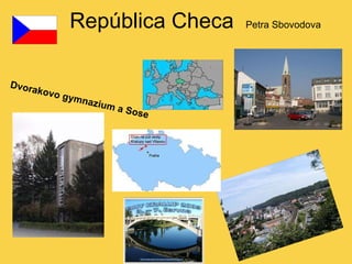 República Checa  Petra Sbovodova     Dvorakovo gymnazium a Sose  