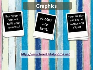 Graphics




http://www.freedigitalphotos.net
 