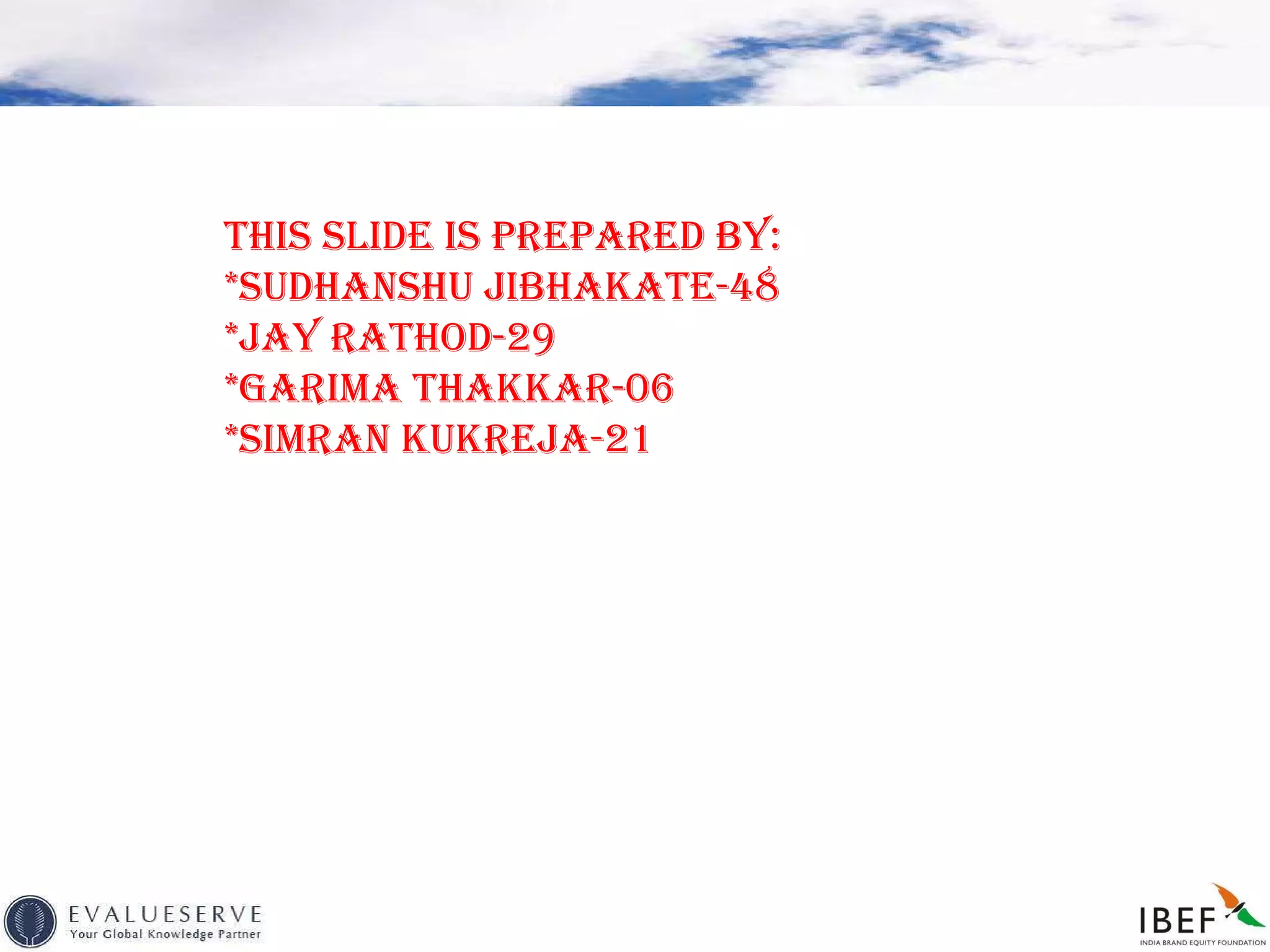 THIS SLIDE IS PREPARED BY: *SUDHANSHU JIBHAKATE-48 *JAY RATHOD-29 *GARIMA THAKKAR-06 *SIMRAN KUKREJA-21 