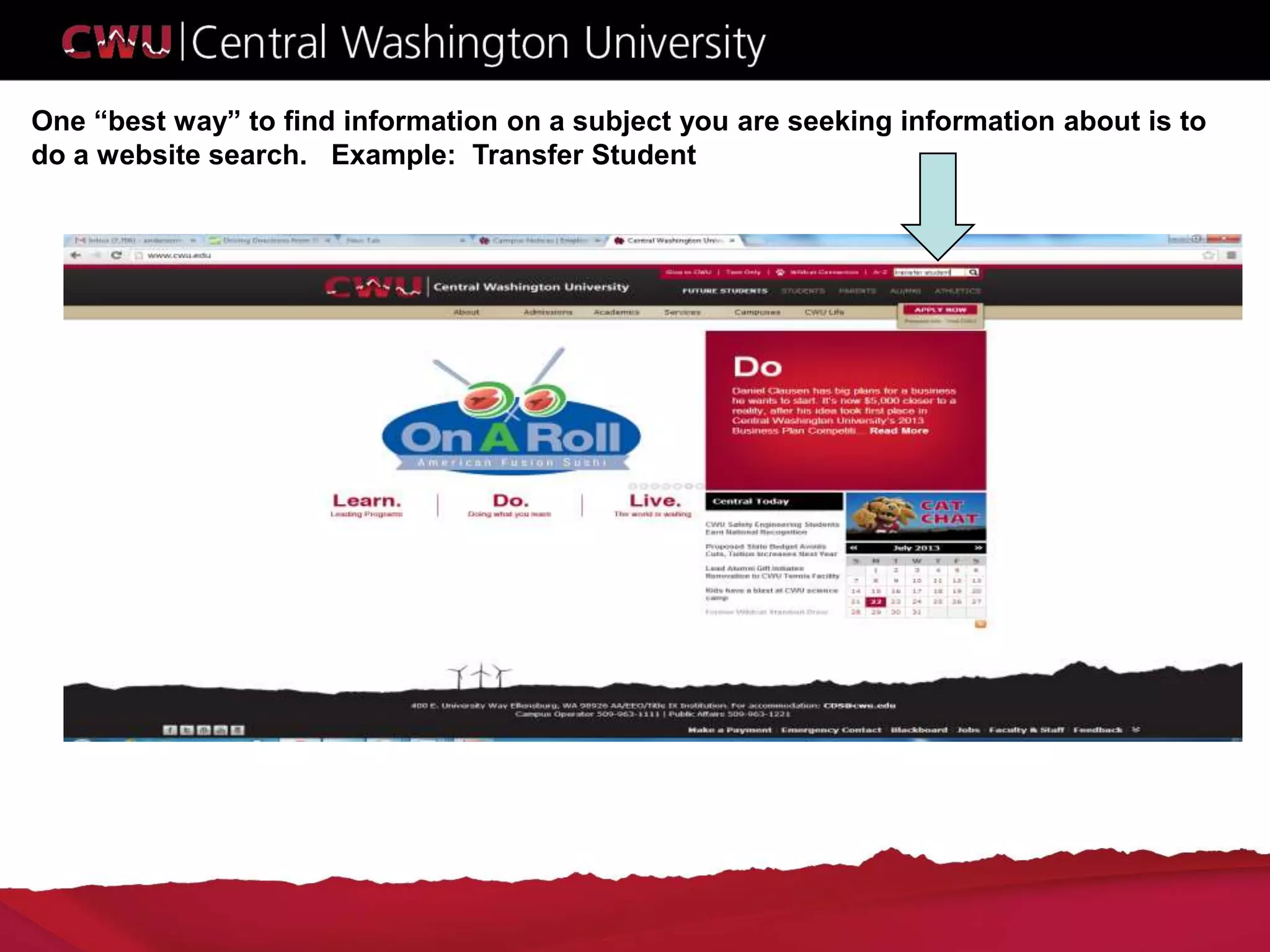 One “best way” to find information on a subject you are seeking information about is to
do a website search. Example: Transfer Student
 
