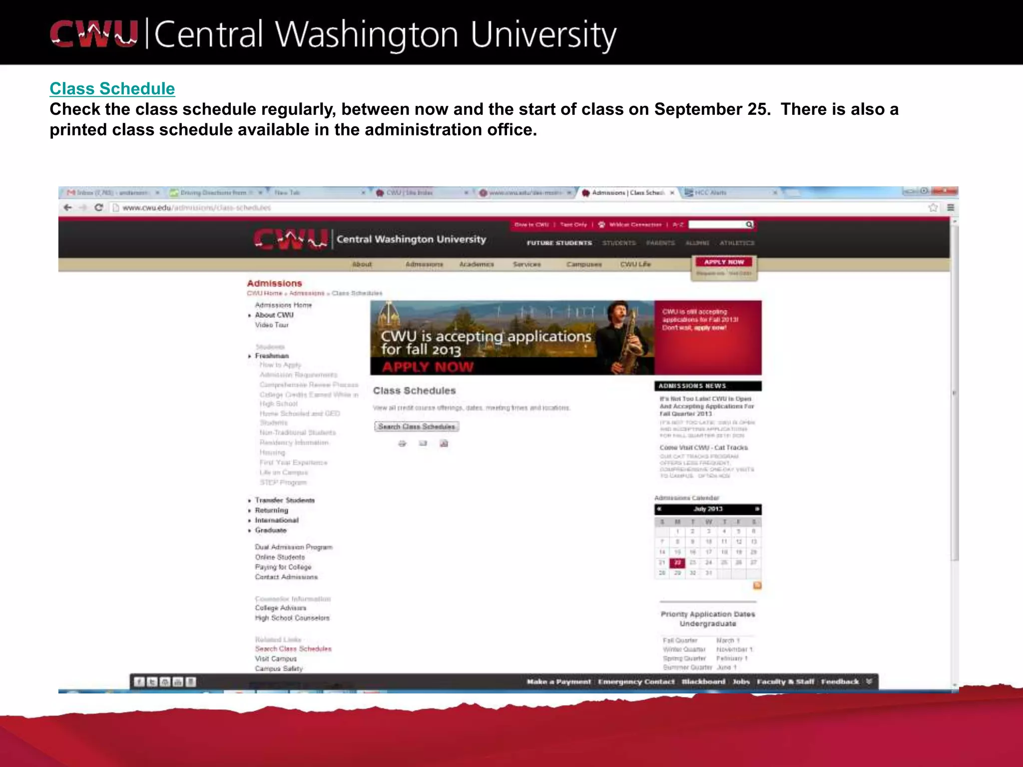 Class Schedule
Check the class schedule regularly, between now and the start of class on September 25. There is also a
printed class schedule available in the administration office.
 
