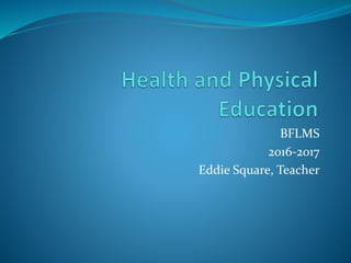 BFLMS
2016-2017
Eddie Square, Teacher
 