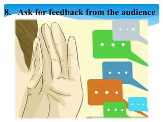 8. Ask for feedback from the audience
 