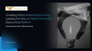 Unveiling Falcon Invoice Discounting: Leading the Way as India's Premier Bill Discounting Platform