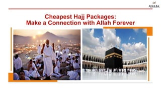 Cheapest Hajj Packages:
Make a Connection with Allah Forever
 