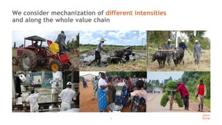 3
We consider mechanization of different intensities
and along the whole value chain
 