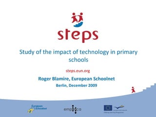 Study of the impact of technology in primary schools Roger Blamire, European Schoolnet Berlin, December 2009 