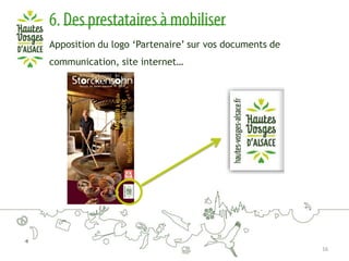Apposition du logo ‘Partenaire’ sur vos documents de
communication, site internet…

16

 