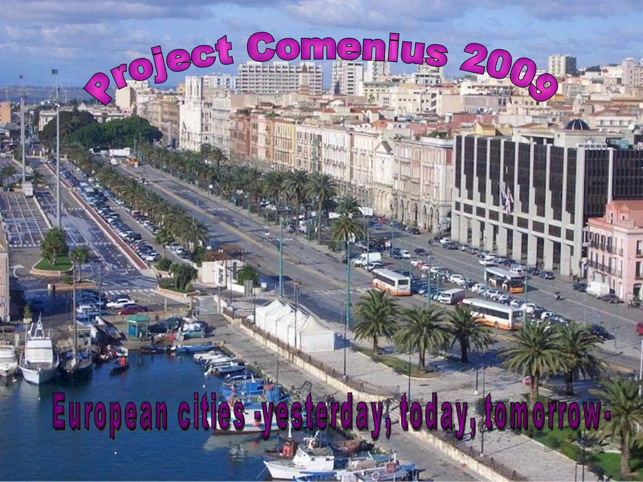 Project Comenius 2009 European cities -yesterday, today, tomorrow-