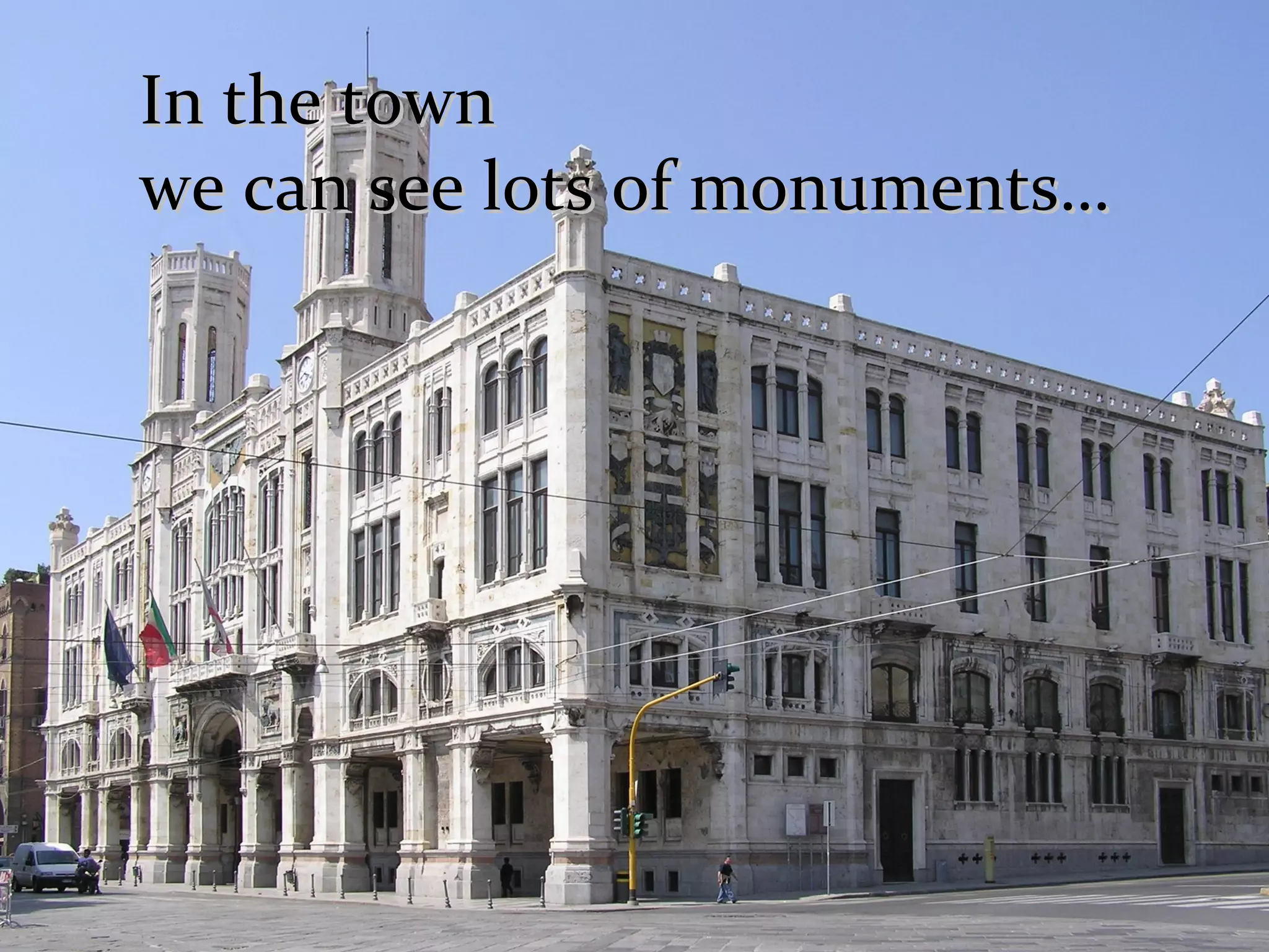 In the town we can see lots of monuments…
