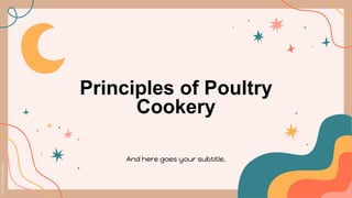 And here goes your subtitle.
Principles of Poultry
Cookery
 