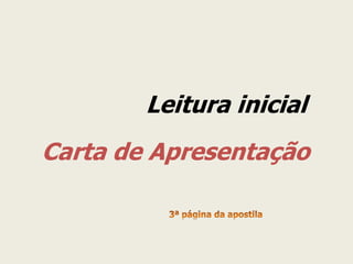 Leitura inicial 
Carta de Apresentação  