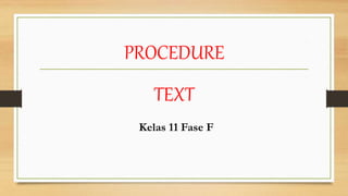 PROCEDURE
TEXT
Kelas 11 Fase F
 