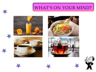 WHAT’S ON YOUR MIND?
 