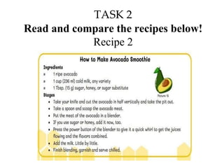 TASK 2
Read and compare the recipes below!
Recipe 2
 
