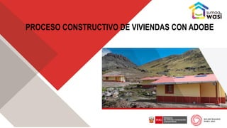 PROCESO CONSTRUCTIVO DE VIVIENDAS CON ADOBE
 