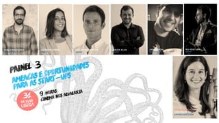 Keynote speaker
Cristina fonseca
empreendedora
Vasco mendonça
uniplaces
Catarina cabral
cabify
Luís pedro martins
zaask
Carlos silva
seedrs
Jason nadal
microsoft
Rui ventura
appm
 