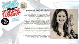 Cristina Fonseca
Empreendedora e Co-Fundadora Talkdesk
Cristina Fonseca é uma empreendedora apaixonada pela
resoluçãode problemas ao mesmo tempo que gosta de
aprender.No trabalho domina as áreas de Engenharia,Código
Informático,UX Design, Gestão de produto, CRM.
Cristina é Co-Fundadora da Talkdesk, uma plataforma que
permite criar o seu própriocall-center em minutos e integrá-
lo facilmente numa variedade de ferramentas de negócios.
Talkdesk que angariou mais de 24 milhões de dólares de
investimento junto dos investidores: Salesforce Ventures,DFJ,
Storm Ventures e 500Startups.
Oradora de grandes eventos internacionais como o Disruptda
TechCrunch. É mentora e promotora do empreendedorismo.
Cristina é ainda membro da comunidade global Shapers e faz
parte do conselho da agenda global sobre a Europa uma
iniciativa do World Economic Forum.
Foi recentemente nomeada pela Forbes na prestigiosa rubrica
“30 under 30”onde se listam as 30 personalidades mais
influentes do Mundo com menos de 30 anos.
 