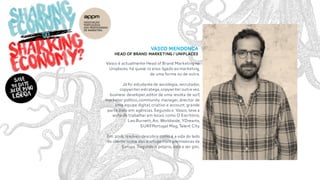 Vasco Mendonça
Head of brand marketing / Uniplaces
Vasco é actualmente Head of Brand Marketing na
Uniplaces. há quase 10 anos ligado ao marketing,
de uma forma ou de outra.
Já foi estudante de sociologia, recrutador,
copywriter,estratega,copywriter outra vez,
business developer,editor de uma revista de surf,
marketer político,community manager,director de
uma equipa digital,criativo e account,grande
parte disto em agências.Segundo o Vasco,teve a
sorte de trabalhar em locais como O Escritório,
Leo Burnett,Arc Worldwide,YDreams,
SURFPortugal Mag,Talent City.
Em 2016,resolveu descobrir como é a vida do lado
do cliente numa das startups mais promissoras da
Europa.Segundo o próprio,está a ser giro.
 