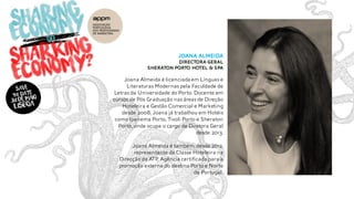 Joana almeida
Directora geral
sheraton porto hotel & spa
Joana Almeida é licenciada em Línguas e
Literaturas Modernas pela Faculdade de
Letras da Universidade do Porto.Docente em
cursos de Pós Graduação nas áreas de Direção
Hoteleira e Gestão Comercial e Marketing
desde 2008, Joana já trabalhou em Hotéis
como Ipanema Porto,Tivoli Porto e Sheraton
Porto, onde ocupa o cargo de Diretora Geral
desde 2013.
Joana Almeida é também,desde 2012,
representante da Classe Hoteleira na
Direcção da ATP, Agência certificada para a
promoção externa do destino Porto e Norte
de Portugal.
 