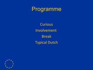 Programme Curious Involvement   Break Typical Dutch 