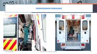 DEKONTAMINASI AMBULANCE
11/19/2024 PPI di FKTP_Kemkes 2020 29
 