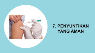 7. PENYUNTIKAN
YANG AMAN
 