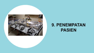 9. PENEMPATAN
PASIEN
 
