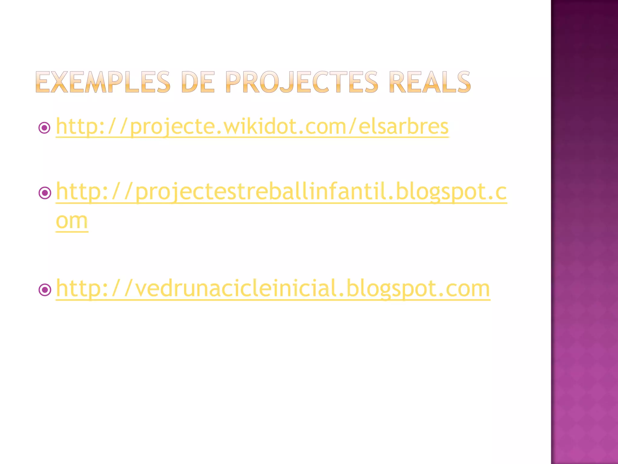  http://projecte.wikidot.com/elsarbres



 http://projectestreballinfantil.blogspot.c
 om

 http://vedrunacicleinicial.blogspot.com
 
