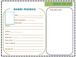 Quem sou eu?
Fale sobre você:
 