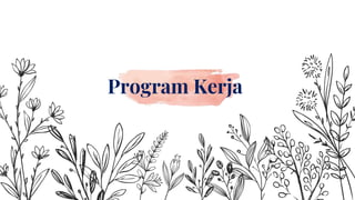 Here is where your presentation begins
Program Kerja
 