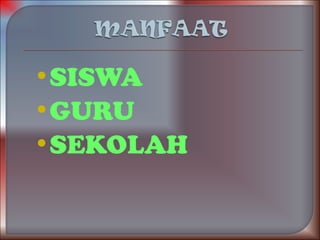 •SISWA
•GURU
•SEKOLAH
 