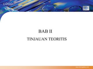 LOGO 
BAB II 
TINJAUAN TEORITIS 
www.themegallery.com 
 