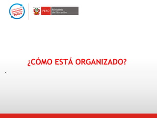 ¿CÓMO ESTÁ ORGANIZADO?
.

 