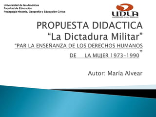 Autor: María Alvear
Universidad de las Américas
Facultad de Educación
Pedagogía Historia, Geografía y Educación Cívica
 