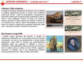          STORIA : “ la lavorazione del prosciutto ”                                            Lezione 1RELe cosce vengono amorevolmente ricoperte da un sottile strato di grasso di maiale mischiato a sale e pepe (sugna) e così ammorbidite e preservate, pronte per affrontare la successiva e decisiva fase di stagionatura.Toelettatura e lavaggioLe cosce vengono livellate, ripulite e appese alle giostre. Giungono quindi nelle sale del lavaggio, dove vengono irrorate da acqua tiepida che ridona loro freschezza e bellezza.Sugnaturahttp://www.museidelcibo.it/page.asp?IDCategoria=234&IDSezione=984