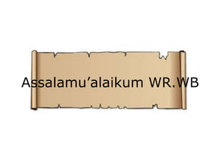 Assalamu’alaikum WR.WB
 