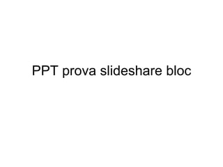 PPT prova slideshare bloc 