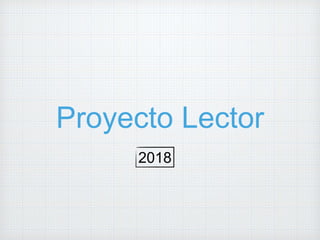 Proyecto Lector
2018
 