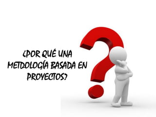 ¿CÓMO SE
DISEÑA UN
PROYECTO?
 