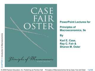  of 36 PowerPoint Lectures for  Principles of Macroeconomics, 9e By  Karl E. Case,  Ray C. Fair &  Sharon M. Oster ;  ;  