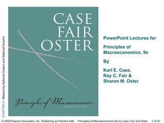  of 53 PowerPoint Lectures for  Principles of Macroeconomics, 9e By  Karl E. Case,  Ray C. Fair &  Sharon M. Oster ;  ;  