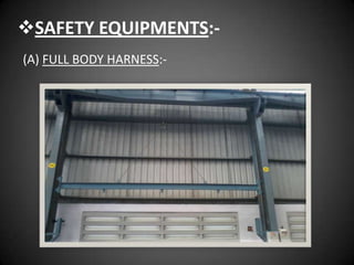 SAFETY EQUIPMENTS:-
(A) FULL BODY HARNESS:-
 
