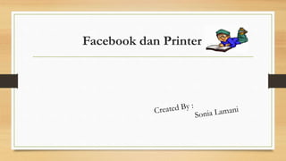 Facebook dan Printer
 